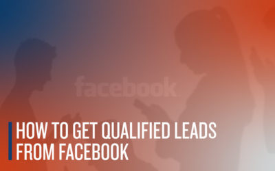 How to Get Qualified Leads from Facebook