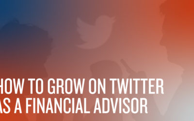 How to Grow on Twitter as a Financial Advisor